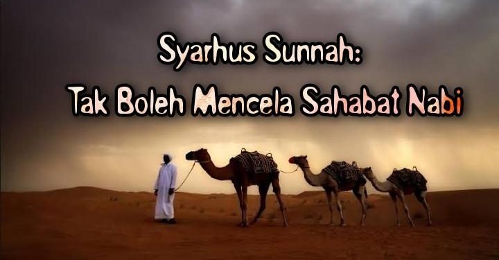 Syarhus Sunnah: Tak Boleh Mencela Sahabat Nabi