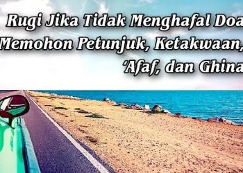 Rugi Jika Tidak Menghafal Doa Memohon Petunjuk, Ketakwaan, ‘Afaf, dan Ghina