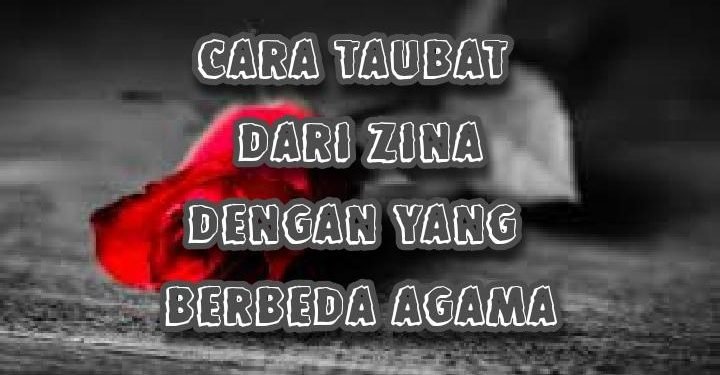 Cara Taubat dari Zina dengan yang Berbeda Agama