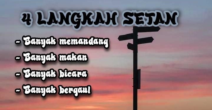 4 Langkah Setan: Banyak Memandang, Makan, Bicara, dan Bergaul