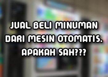 Jual Beli Minuman dari Mesin Otomatis, Apakah Sah?