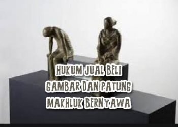 Hukum Jual Beli Gambar dan Patung Makhluk Bernyawa