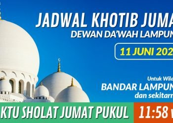 JADWAL KHOTIB JUMAT DEWAN DAKWAH LAMPUNG TANGGAL 11 JUNI 2021