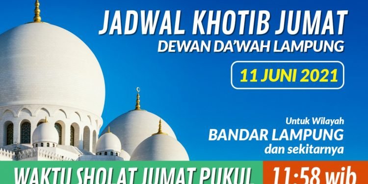 JADWAL KHOTIB JUMAT DEWAN DAKWAH LAMPUNG TANGGAL 11 JUNI 2021
