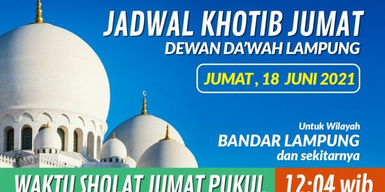 JADWAL KHOTIB JUMAT DEWAN DAKWAH LAMPUNG TANGGAL 18 JUNI 2021