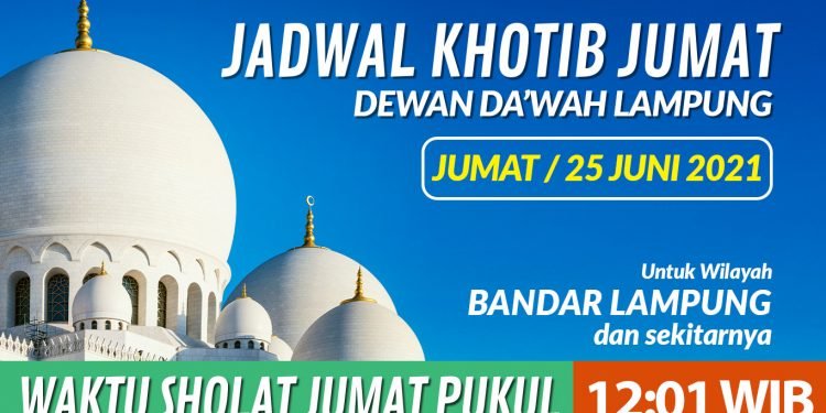 JADWAL KHOTIB JUMAT DEWAN DAKWAH LAMPUNG TANGGAL 25 JUNI 2021