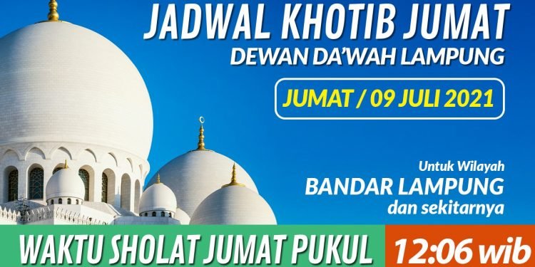 JADWAL KHOTIB JUMAT DEWAN DAKWAH LAMPUNG TANGGAL 09 JULI 2021