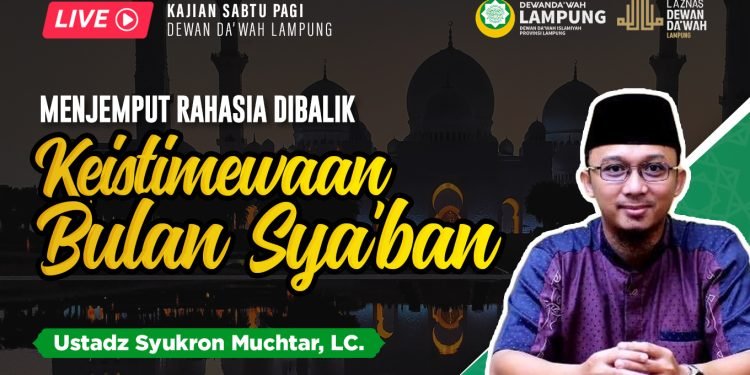 [LIVE] Menjemput Rahasia dibalik Keistimewaan Bulan Sya’ban | Ustadz Syukron Muchtar, LC