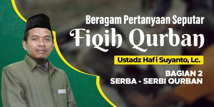 Fiqh Qurban Bagian 2 (Serba Serbi Qurban)
