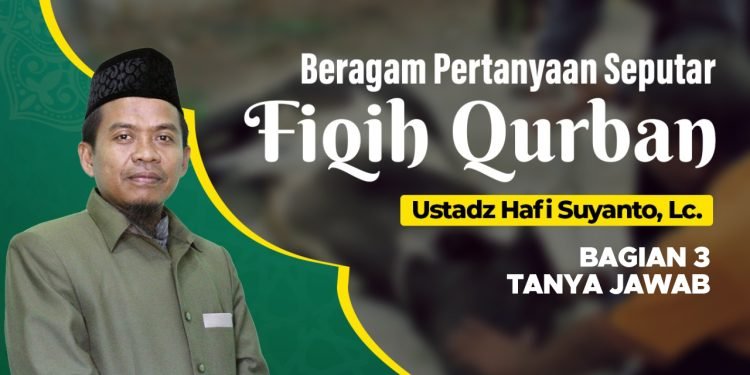 Fiqh Qurban Bagian 3 (TANYA JAWAB)