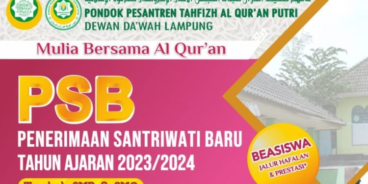 Penerimaan Santriwati Baru PONDOK PESANTREN TAHFIZH AL QUR’AN PUTRI DEWAN DA’WAH LAMPUNG TA. 2023-2024