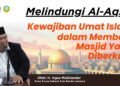 Melindungi Al-Aqsa Kewajiban Umat Islam dalam Membela Masjid yang Diberkahi
