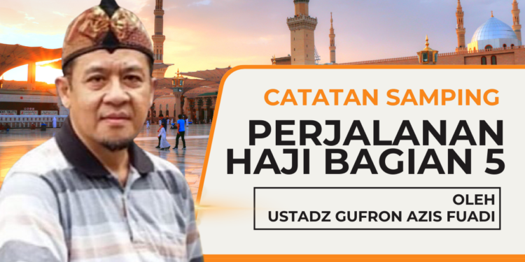 Catatan Samping Perjalanan Haji (5)