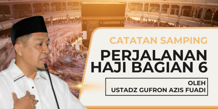 Catatan Samping Perjalanan Haji (6)
