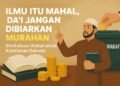 Ilmu Itu Mahal, Dai Jangan Dibiarkan Murahan: Revitalisasi Wakaf untuk Ketahanan Dakwah